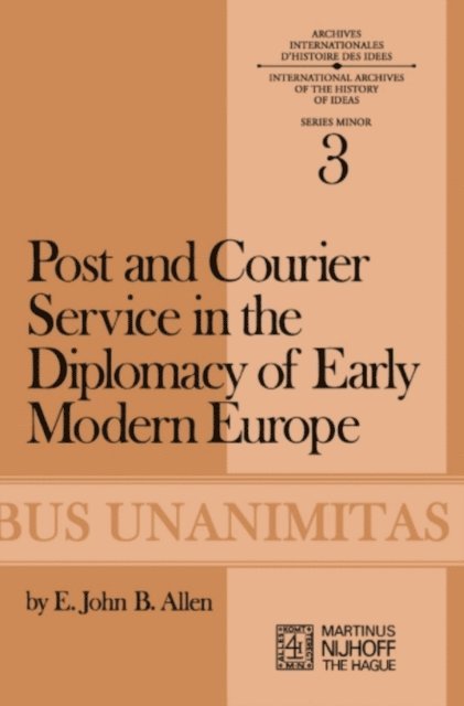 E.J.B. Allen - Post and Courier Service in the Diplomacy of Early Modern Europe, E-bok