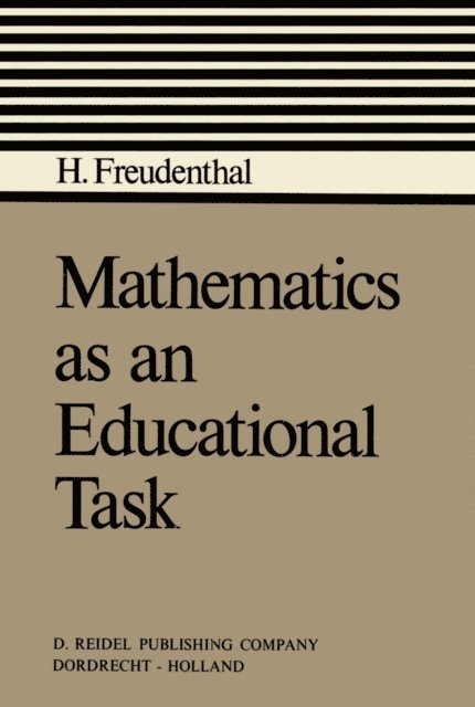 Hans Freudenthal - Mathematics as an Educational Task, E-bok