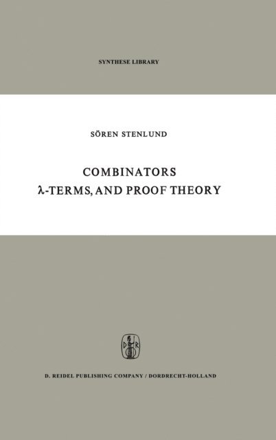 S. Stenlund - Combinators, ?-Terms and Proof Theory, E-bok