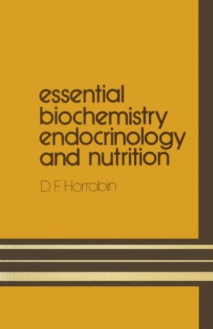 D.F. Horrobin - Essential Biochemistry, Endocrinology and Nutrition, E-bok
