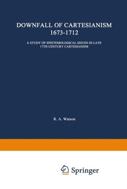 R. A. Watson - Downfall of Cartesianism 1673-1712, E-bok