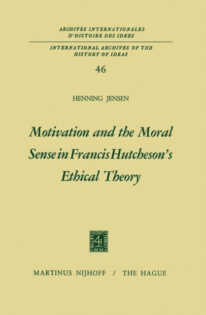 Henning Jensen - Motivation and the Moral Sense in Francis Hutcheson's Ethical Theory, E-bok