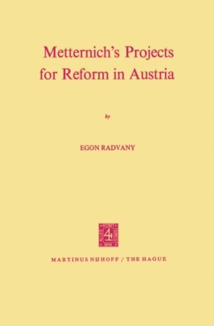 E. Radvany - Metternich's Projects for Reform in Austria, E-bok