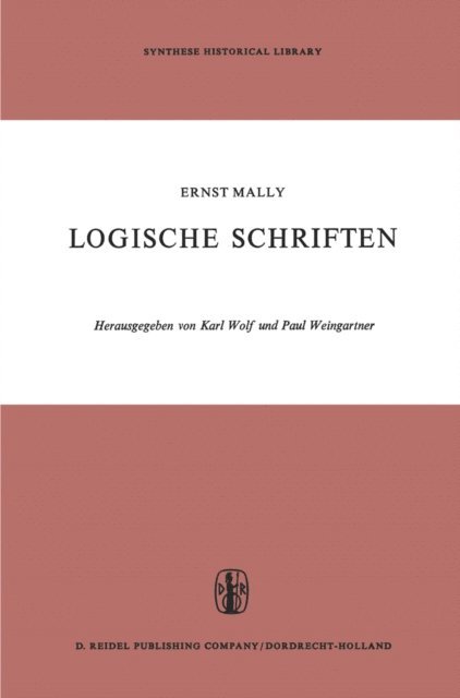 P. Weingartner, K. Wolf, E. Mally - Logische Schriften, E-bok