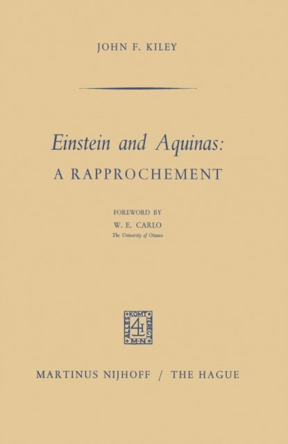J.F. Kiley - Einstein and Aquinas: A Rapprochement, E-bok