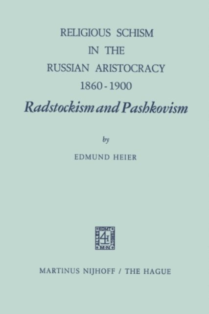 E. Heier - Religious Schism in the Russian Aristocracy 1860-1900 Radstockism and Pashkovism, E-bok