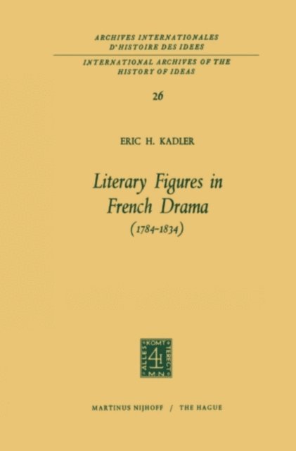 Eric H. Kadler - Literary Figures in French Drama (1784-1834), E-bok