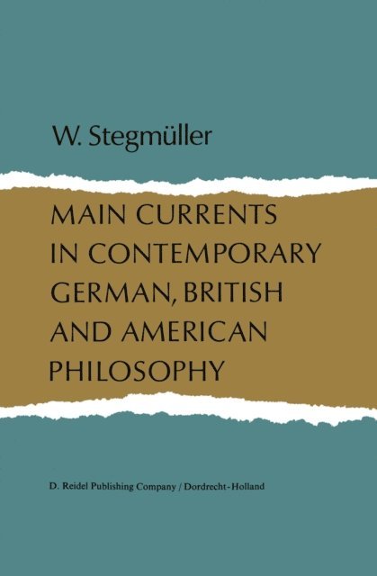 W. Stegmuller - Main Currents in Contemporary German, British, and American Philosophy, E-bok