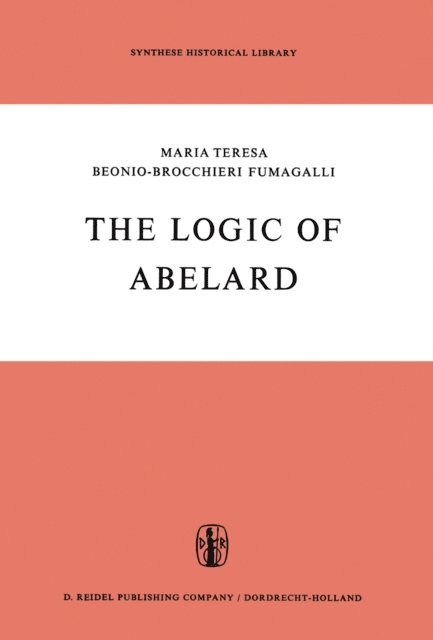 M.T. Beonio-Brocchieri Fumagalli - Logic of Abelard, E-bok
