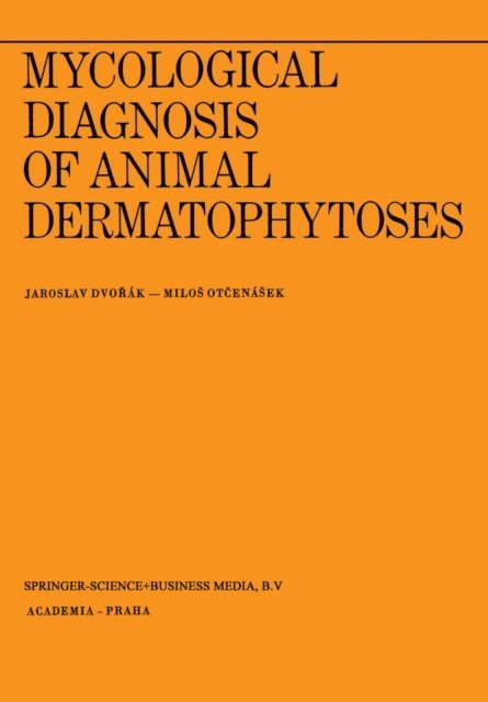 M. Otcenasek, J. Dvorak - Mycological Diagnosis of Animal Dermatophytoses, E-bok