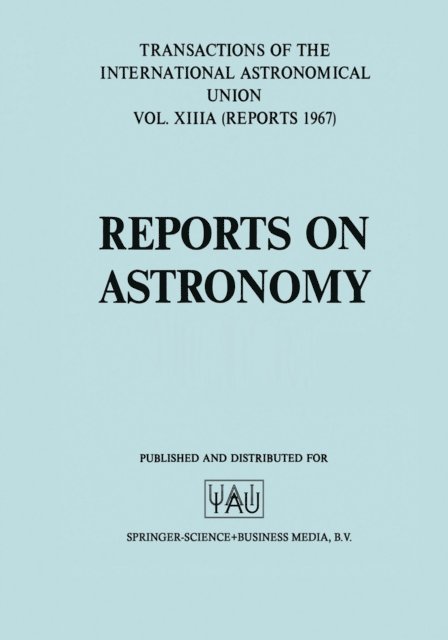 L. Perek - Reports on Astronomy/Proceedings of the Thirteenth General Assembly Prague 1967, E-bok