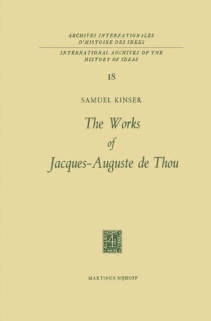 S. Kinser - Works of Jacques-Auguste de Thou, E-bok