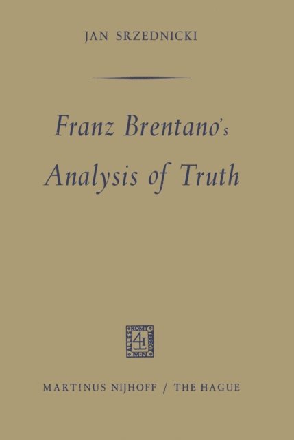 Jan J.T. Srzednicki - Franz Brentano's Analysis of Truth, E-bok