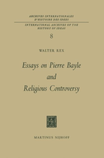 Walter Rex - Essays on Pierre Bayle and Religious Controversy, E-bok