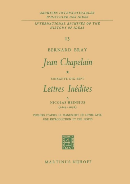 Bernard Bray - Jean Chapelain Soixante-Dix-Sept Lettres Inedites a Nicolas Heinsius (1649-1658), E-bok