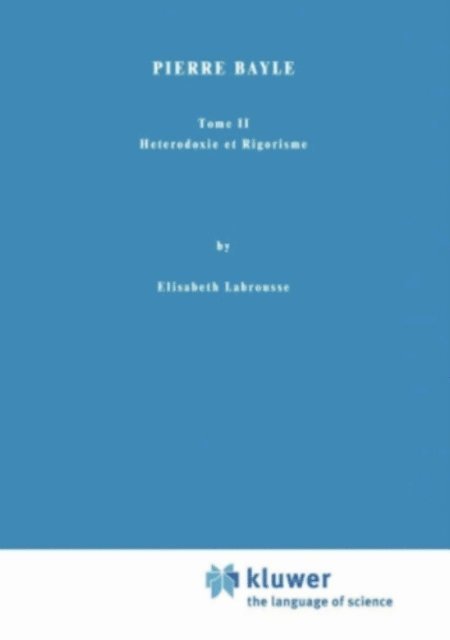Elisabeth Labrousse - Pierre Bayle, E-bok