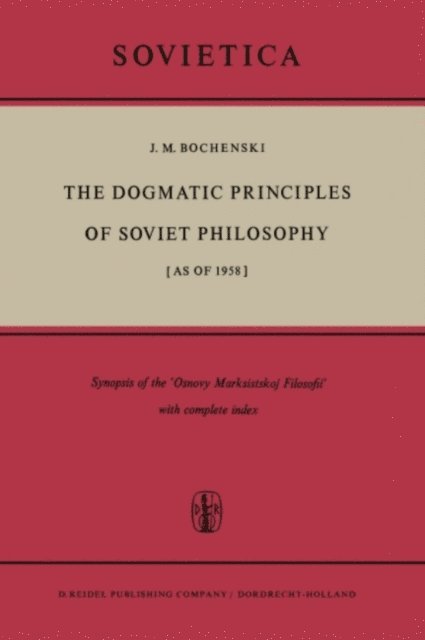 J.M. Bochenski - Dogmatic Principles of Soviet Philosophy [as of 1958], E-bok