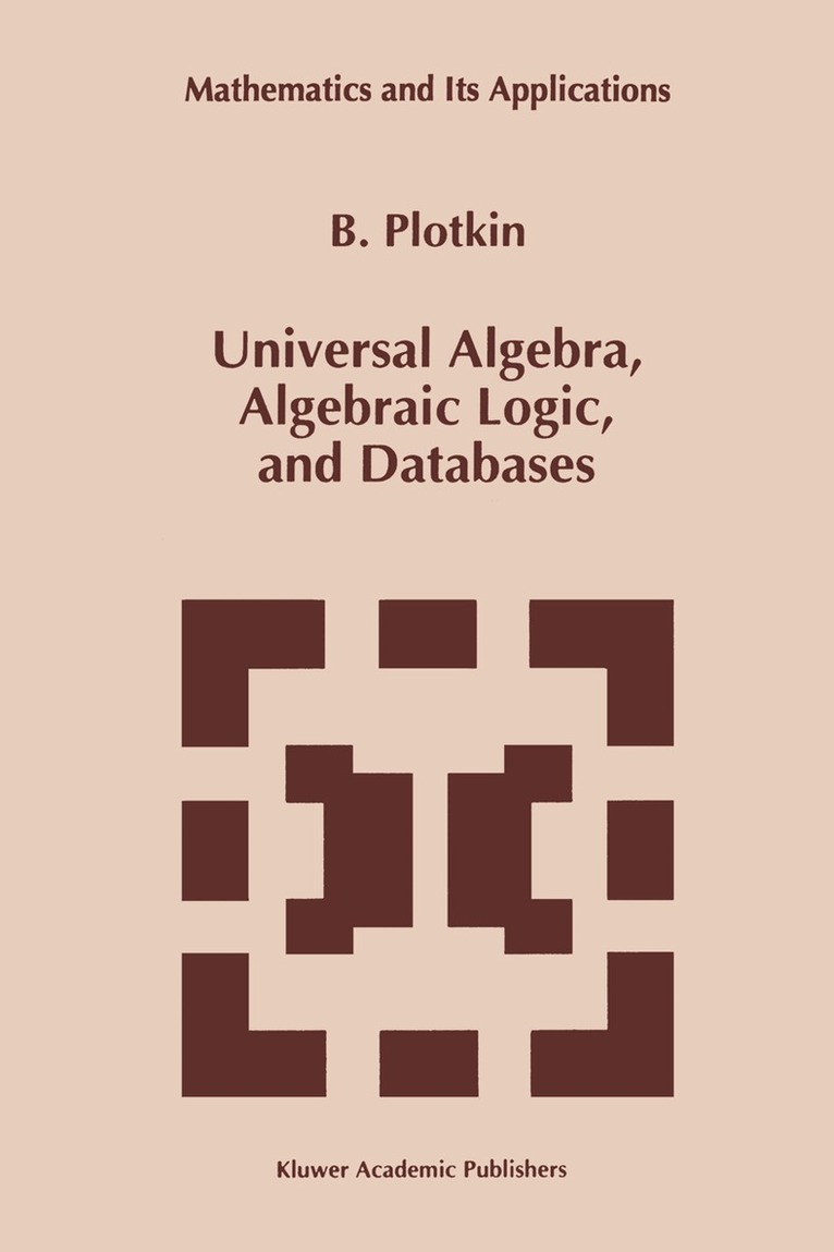 B. Plotkin - Universal Algebra, Algebraic Logic, and Databases, Häftad. Tillgänglighet: Lägg i varukorg
