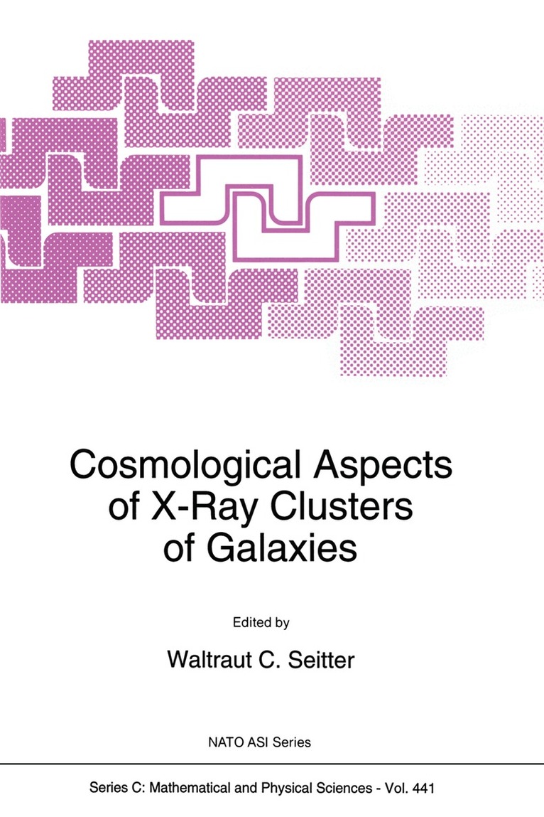 W.C. Seitter - Cosmological Aspects of X-Ray Clusters of Galaxies, Häftad