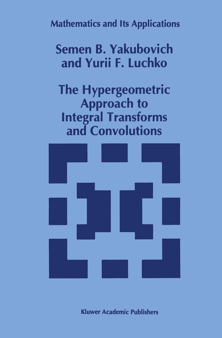 S.B. Yakubovich, Yury Luchko - Hypergeometric Approach to Integral Transforms and Convolutions, Häftad