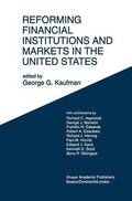 Reforming Financial Institutions and Markets in the United States