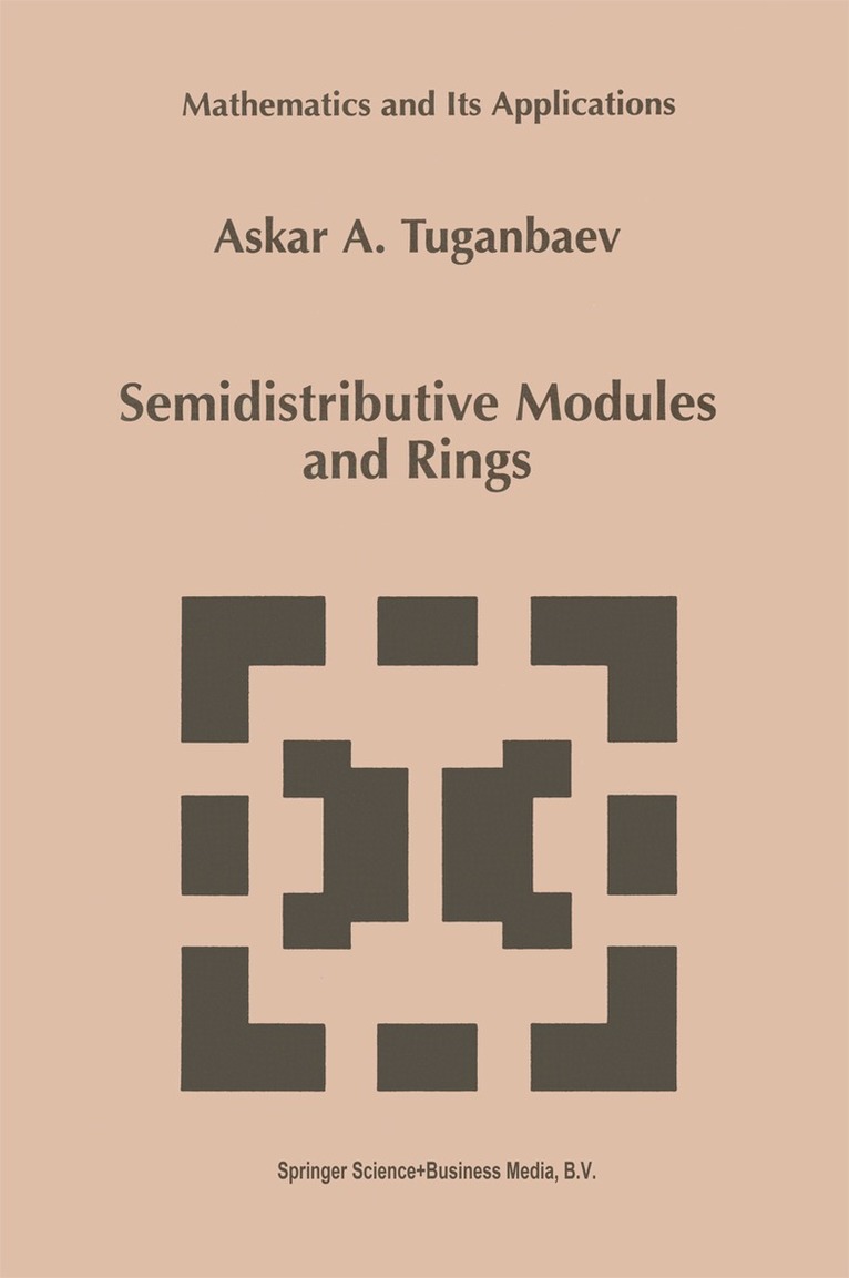 A.A. Tuganbaev - Semidistributive Modules and Rings, Häftad