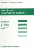 Plant Roots - From Cells to Systems