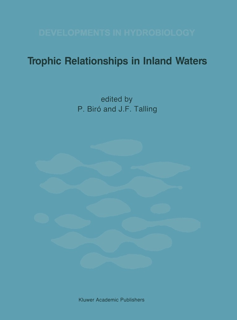 P. Biro, J.F. Talling - Trophic Relationships in Inland Waters, Häftad