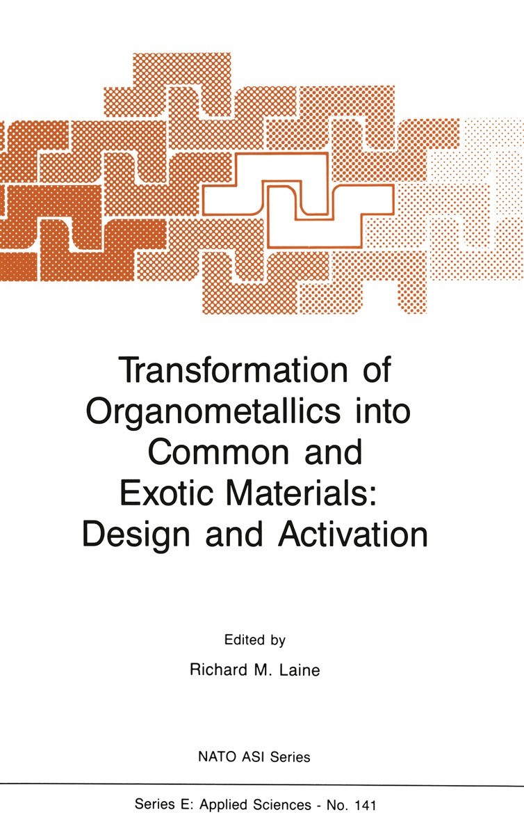 R.M. Laine - Transformation of Organometallics into Common and Exotic Materials: Design and Activation, Häftad