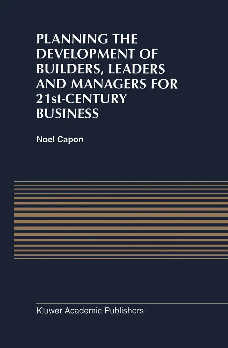 N. Capon - Planning the Development of Builders, Leaders and Managers for 21st-Century Business: Curriculum Review at Columbia Business School, Häftad. Tillgänglighet: Lägg i varukorg