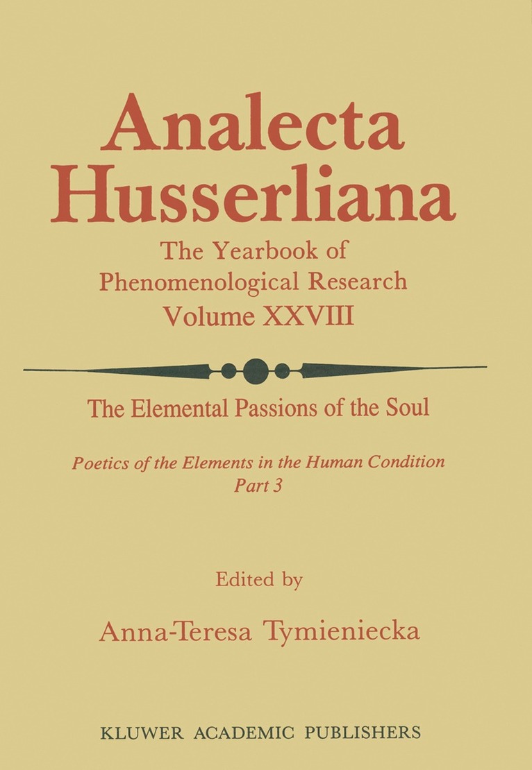 Anna-Teresa Tymieniecka - Elemental Passions of the Soul Poetics of the Elements in the Human Condition: Part 3, Häftad