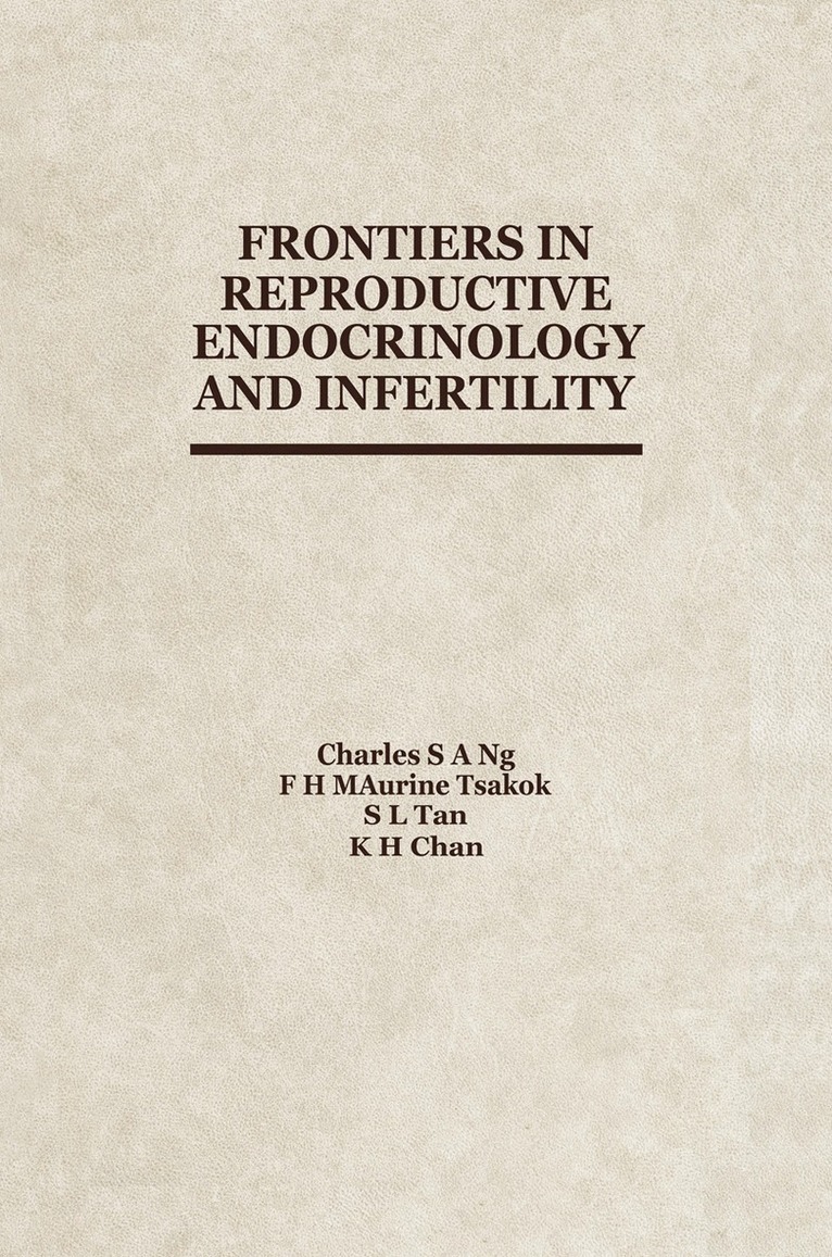 C. Ng, F.H.M. Tsakok, S.-L. Tan, K.-H. Chan - Frontiers in Reproductive Endocrinology and Infertility, Häftad