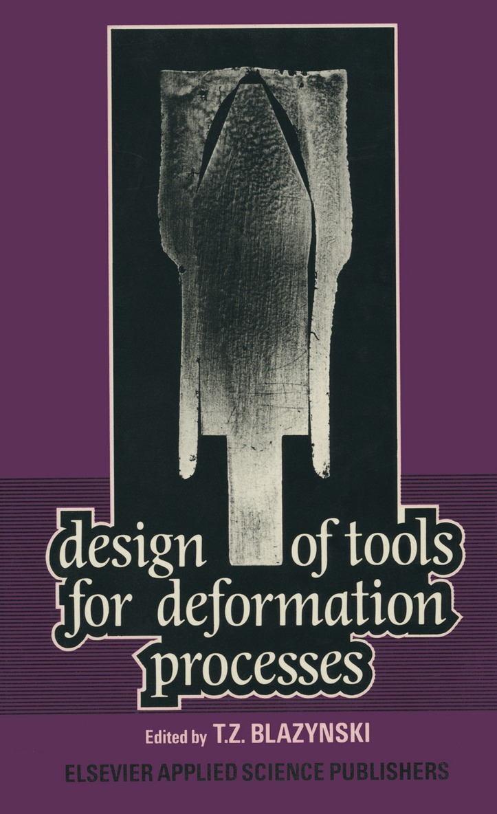 T. Z. Blazynski - Design of Tools for Deformation Processes, Häftad