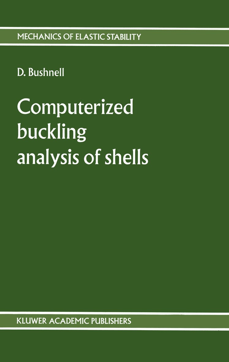 D. Bushnell - Computerized buckling analysis of shells, Häftad
