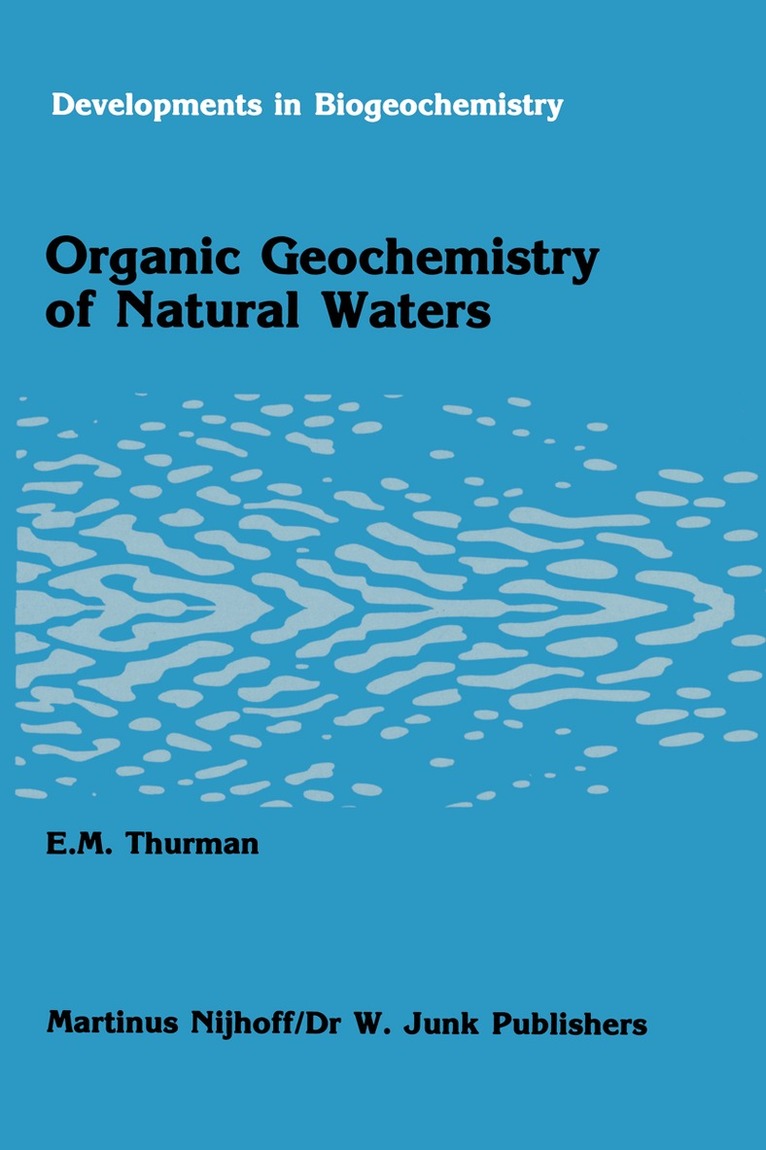 E.M. Thurman - Organic geochemistry of natural waters, Häftad
