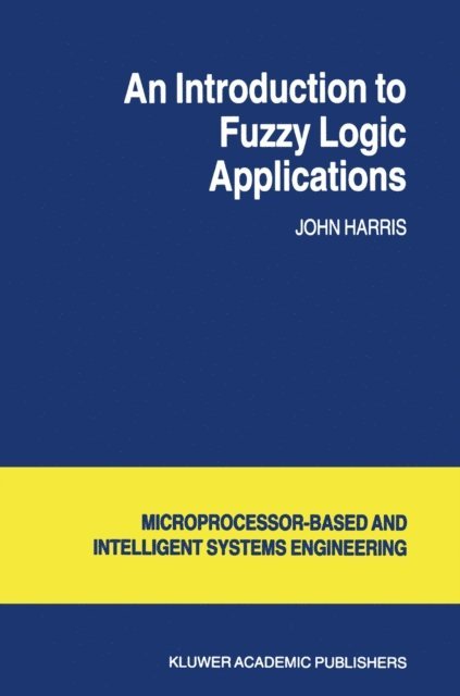 J. Harris - Introduction to Fuzzy Logic Applications, E-bok