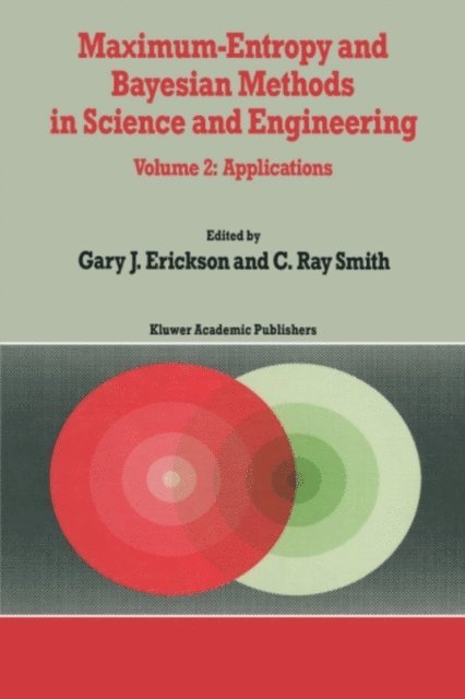 C.R. Smith, G. Erickson - Maximum-Entropy and Bayesian Methods in Science and Engineering, E-bok