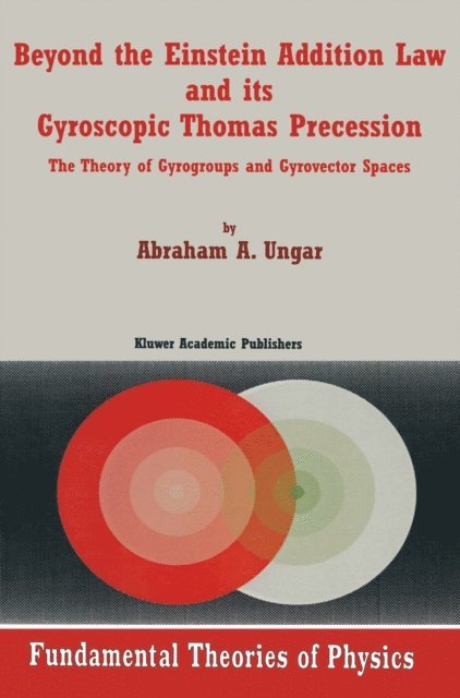 Abraham A. Ungar - Beyond the Einstein Addition Law and its Gyroscopic Thomas Precession, E-bok. Tillgänglighet: Lägg i varukorg