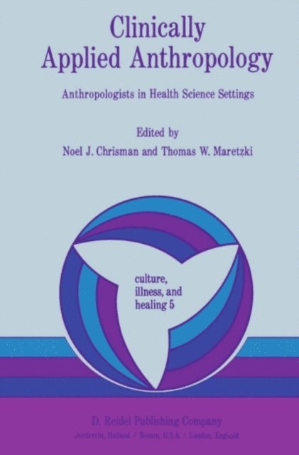 T. Maretzki, N. Chrisman - Clinically Applied Anthropology, E-bok