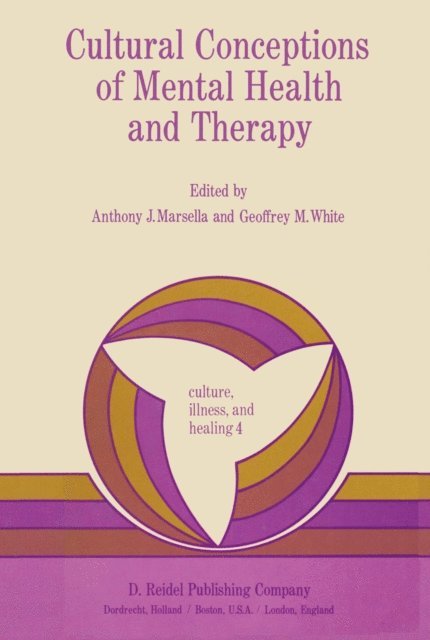 G. White, Anthony J. Marsella - Cultural Conceptions of Mental Health and Therapy, E-bok