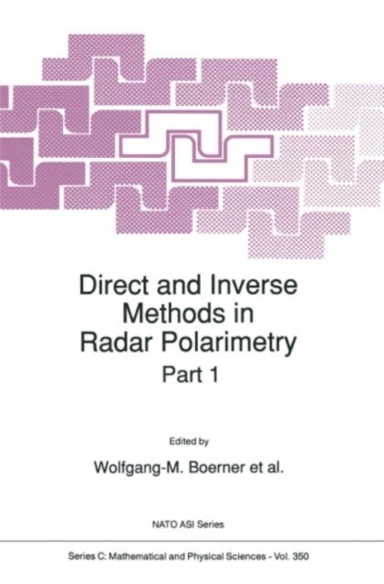 Hans Brand, Frederic A. Molinet, Dag T. Gjessing, Dino Giuli, Wolfgang Keydel, Werner Wiesbeck, David E. Stein, William A. Holm, Leonard A. Cram, W.M Boerner - Direct and Inverse Methods in Radar Polarimetry, E-bok