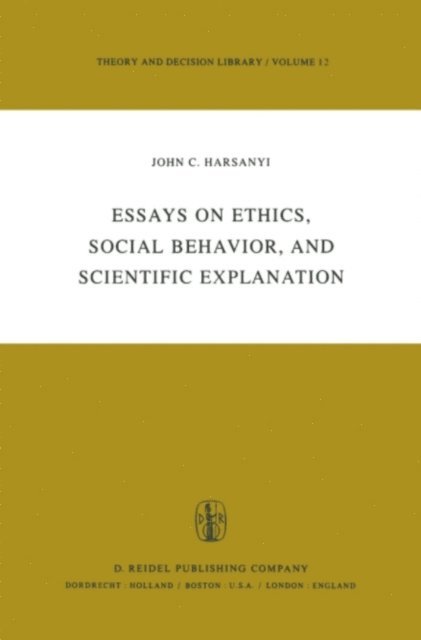 J.C. Harsanyi - Essays on Ethics, Social Behaviour, and Scientific Explanation, E-bok
