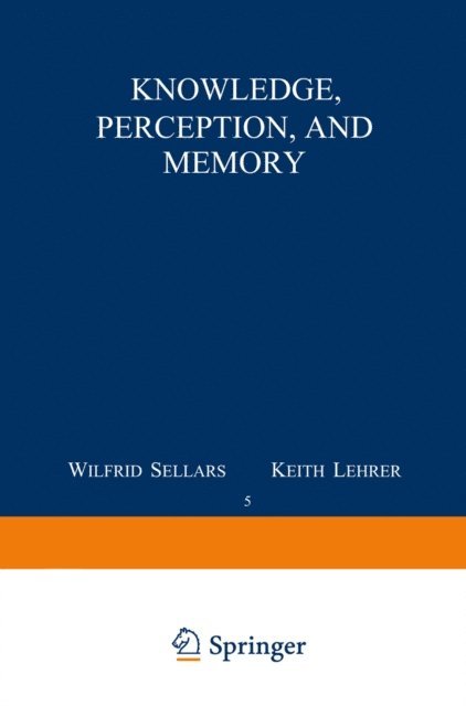 C. Ginet - Knowledge, Perception and Memory, E-bok