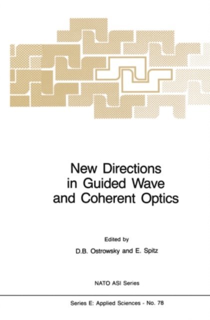 E. Spitz, D.B. Ostrowsky - New Directions in Guided Wave and Coherent Optics, E-bok