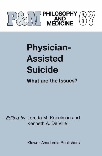K.A. de Ville, L.M. Kopelman - Physician-Assisted Suicide: What are the Issues?, E-bok
