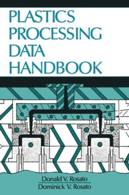 D.V. Rosato - Plastics Processing Data Handbook, E-bok