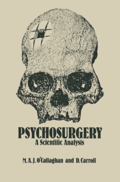 D. Carroll, M.A. O'Callaghan - Psychosurgery, E-bok
