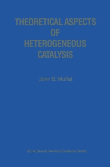 John B. Moffat - Theoretical Aspects of Heterogeneous Catalysis, E-bok
