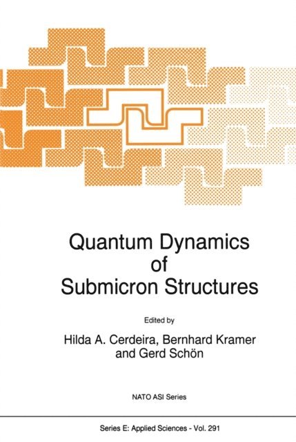 Gerd Schon, B. Kramer, Hilda A. Cerdeira - Quantum Dynamics of Submicron Structures, E-bok