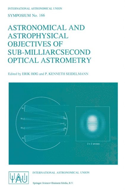 P. Kenneth Seidelmann, Erik Hog - Astronomical and Astrophysical Objectives of Sub-Milliarcsecond Optical Astrometry, E-bok